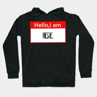 Hello, I am here Hoodie